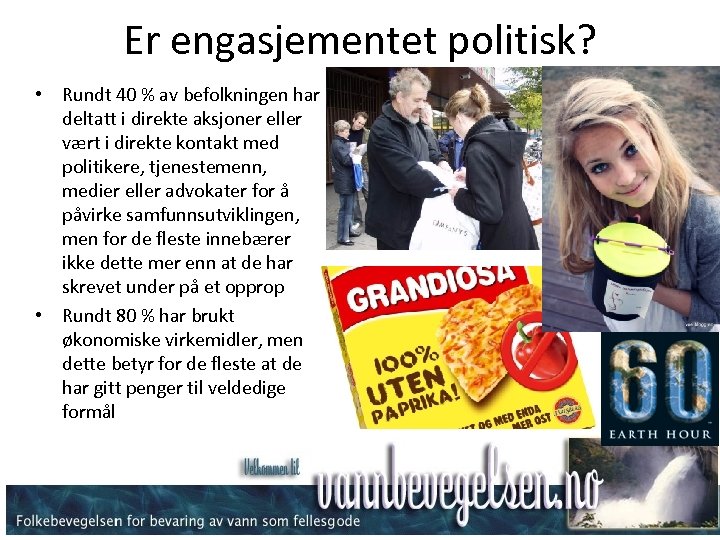 Er engasjementet politisk? • Rundt 40 % av befolkningen har deltatt i direkte aksjoner