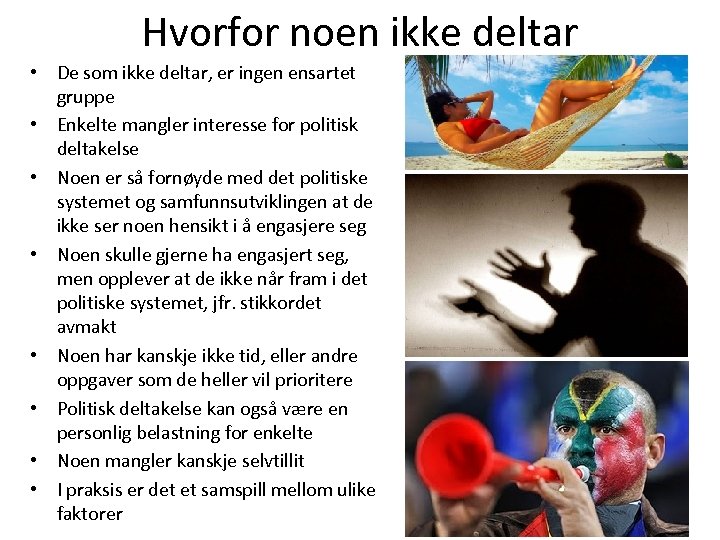 Hvorfor noen ikke deltar • De som ikke deltar, er ingen ensartet gruppe •