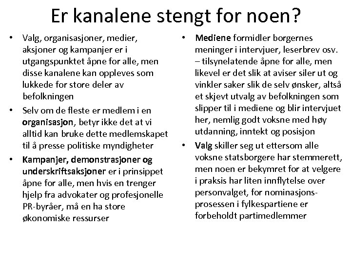 Er kanalene stengt for noen? • Valg, organisasjoner, medier, aksjoner og kampanjer er i