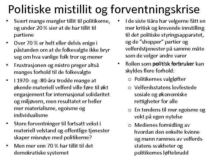 Politiske mistillit og forventningskrise • Svært mange mangler tillit til politikerne, og under 20