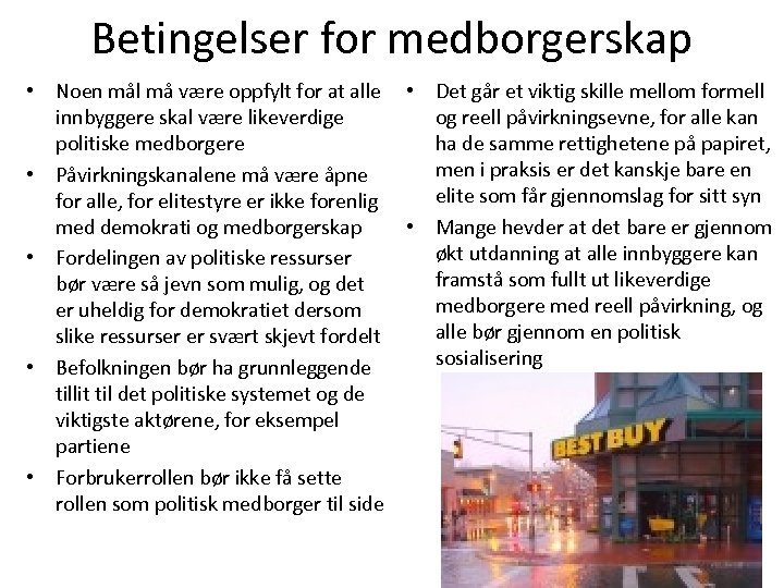 Betingelser for medborgerskap • Noen mål må være oppfylt for at alle • Det