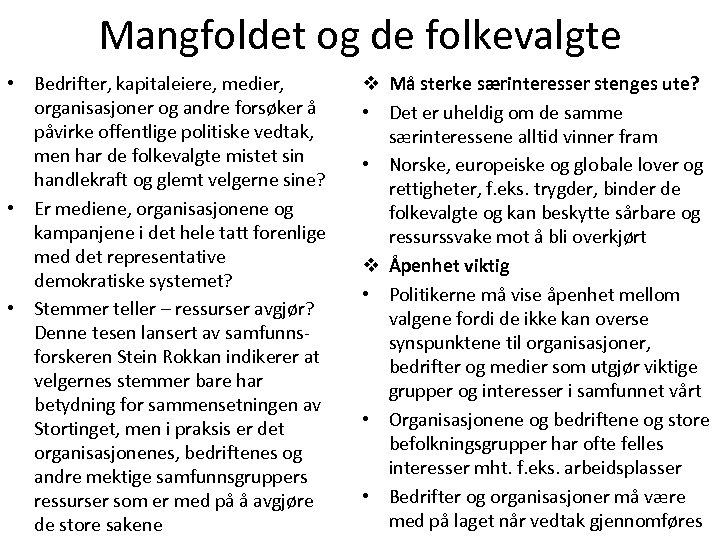 Mangfoldet og de folkevalgte • Bedrifter, kapitaleiere, medier, organisasjoner og andre forsøker å påvirke