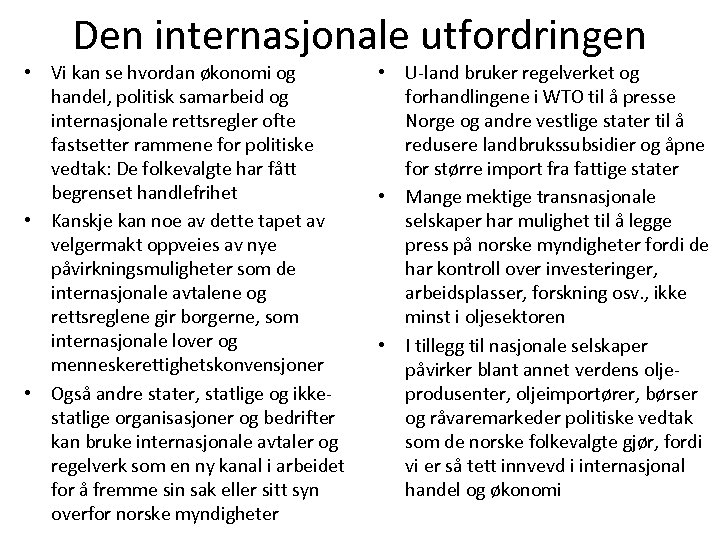 Den internasjonale utfordringen • Vi kan se hvordan økonomi og handel, politisk samarbeid og