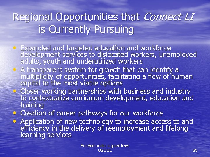 Regional Opportunities that Connect LI is Currently Pursuing • Expanded and targeted education and