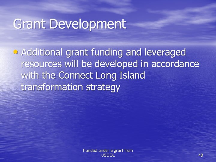 Grant Development • Additional grant funding and leveraged resources will be developed in accordance