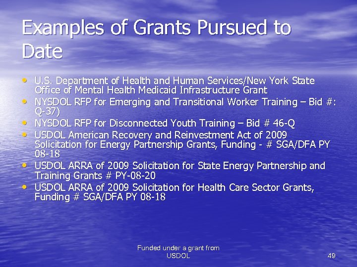 Examples of Grants Pursued to Date • U. S. Department of Health and Human