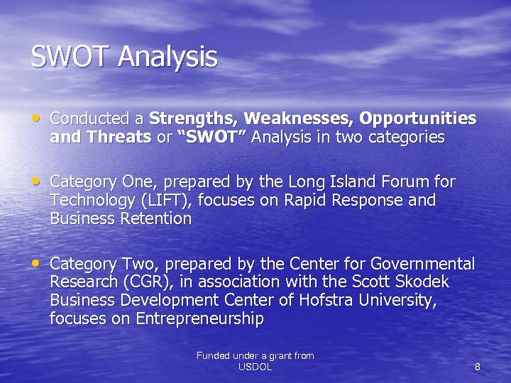 SWOT Analysis • Conducted a Strengths, Weaknesses, Opportunities and Threats or “SWOT” Analysis in