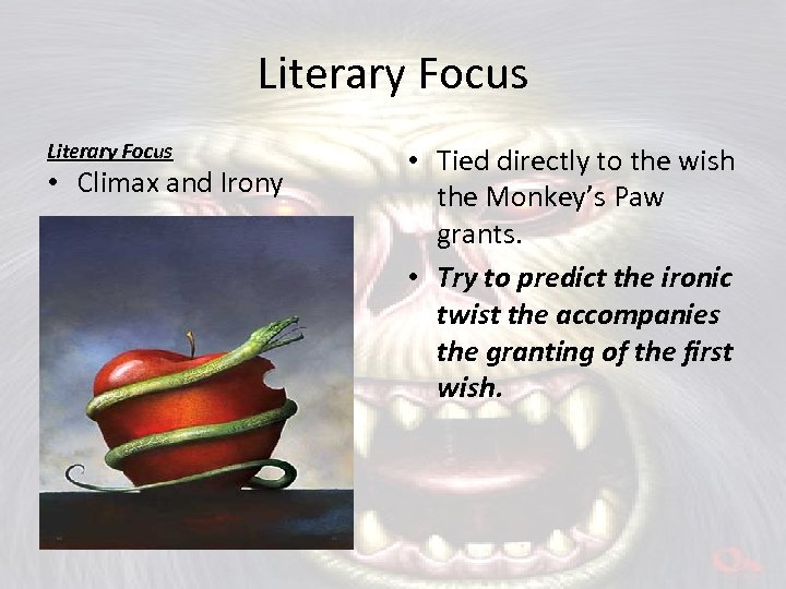 Literary Focus • Climax and Irony • Tied directly to the wish the Monkey’s