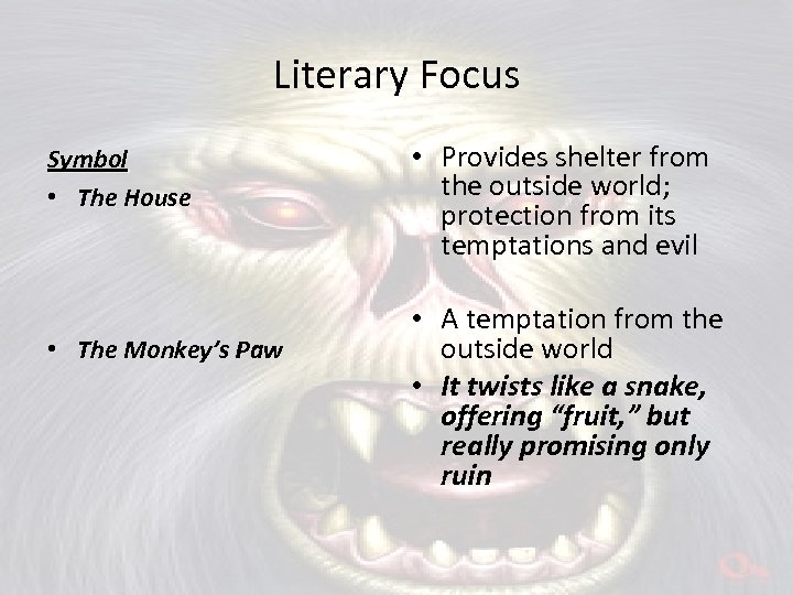 Literary Focus Symbol • The House • The Monkey’s Paw • Provides shelter from