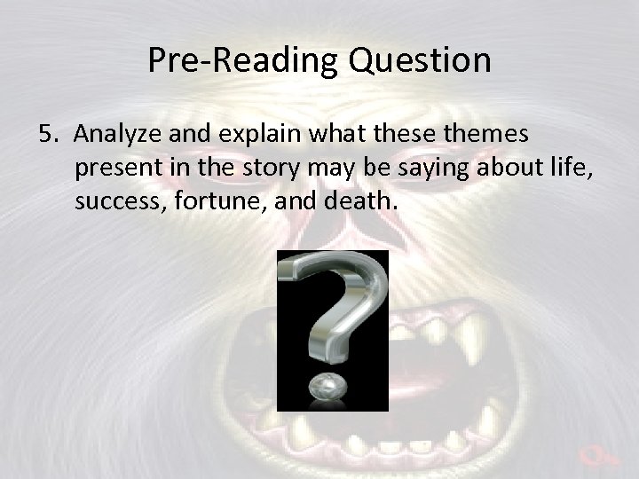 Pre-Reading Question 5. Analyze and explain what these themes present in the story may