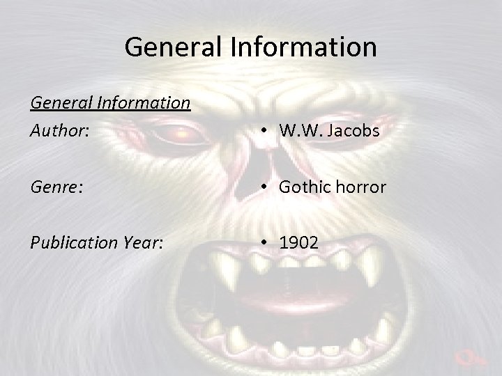 General Information Author: • W. W. Jacobs Genre: • Gothic horror Publication Year: •