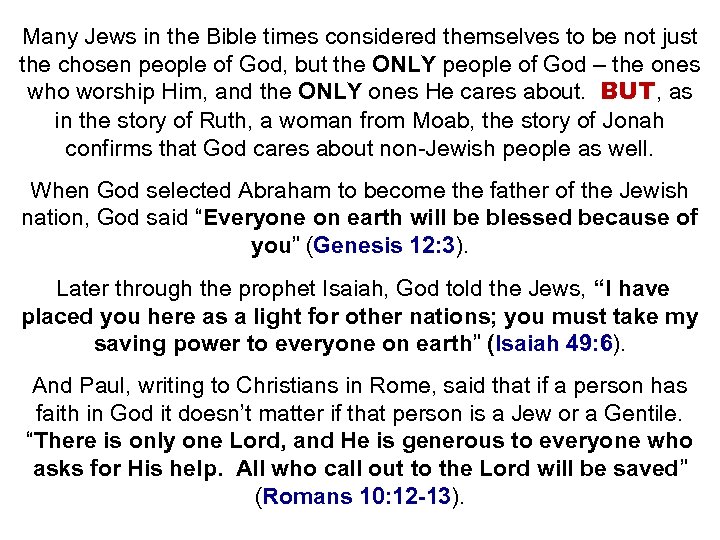Many Jews in the Bible times considered themselves to be not just the chosen