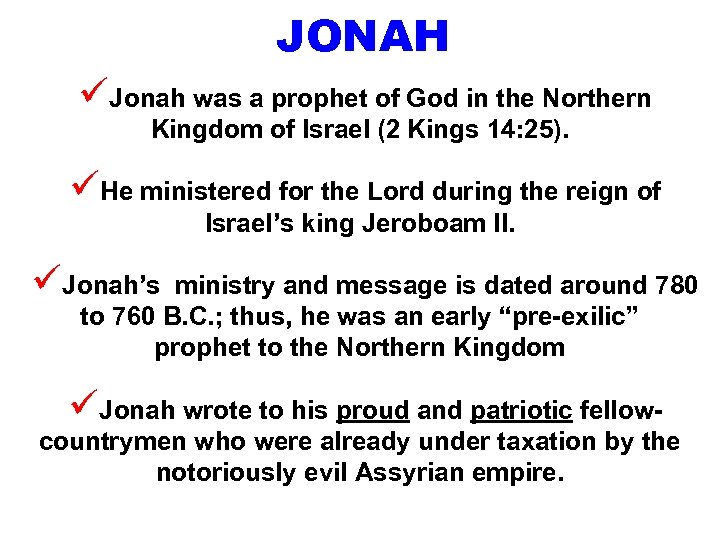 JONAH üJonah was a prophet of God in the Northern Kingdom of Israel (2