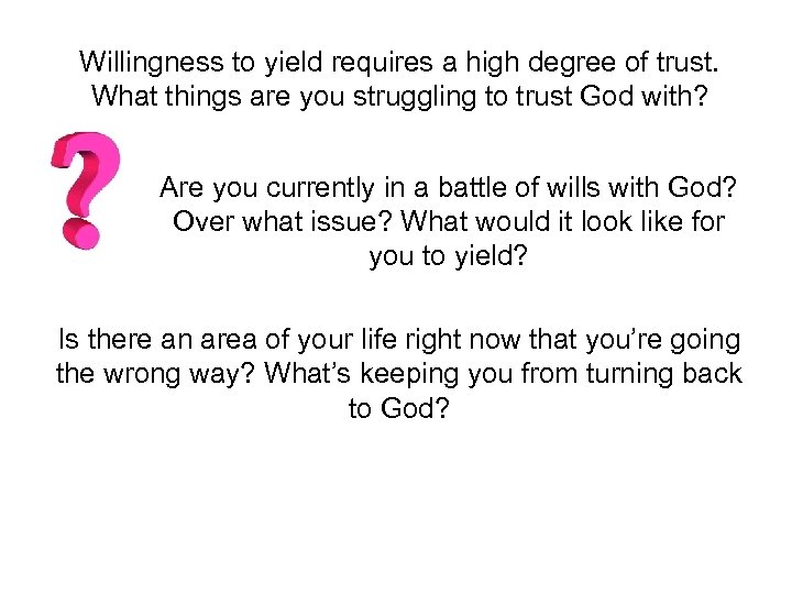 Willingness to yield requires a high degree of trust. What things are you struggling