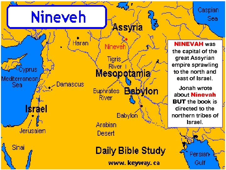 NINEVAH was the capital of the great Assyrian empire sprawling to the north and