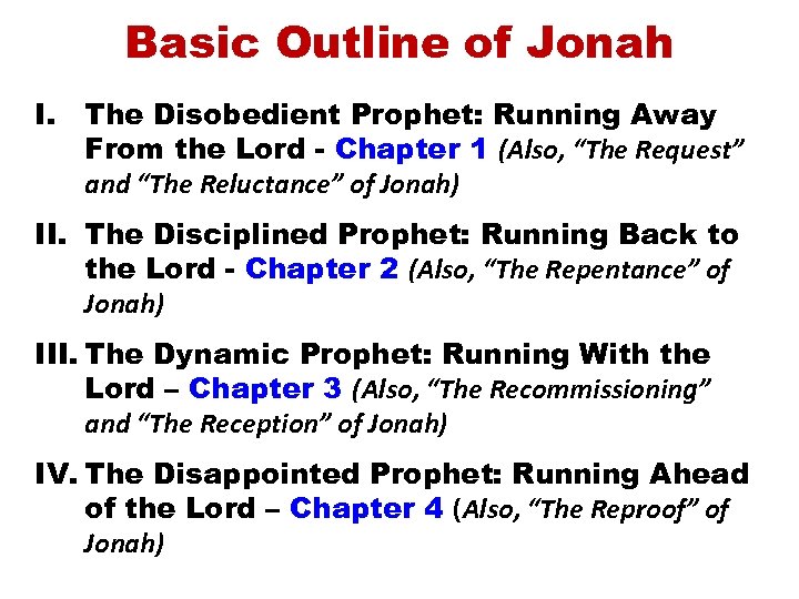 Basic Outline of Jonah I. The Disobedient Prophet: Running Away From the Lord -