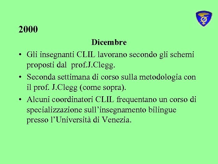 2000 Dicembre • Gli insegnanti CLIL lavorano secondo gli schemi proposti dal prof. J.