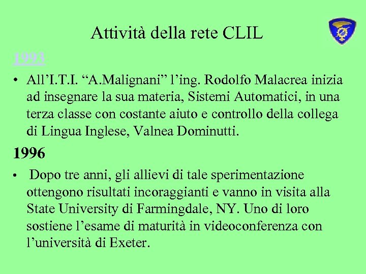 Attività della rete CLIL 1993 • All’I. T. I. “A. Malignani” l’ing. Rodolfo Malacrea