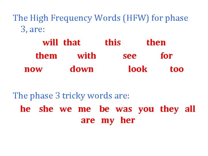 The High Frequency Words (HFW) for phase 3, are: will that this then them