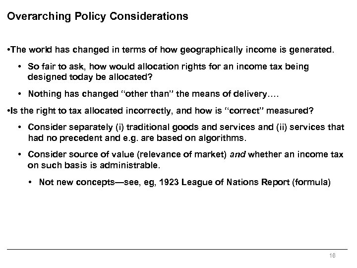 Overarching Policy Considerations • The world has changed in terms of how geographically income