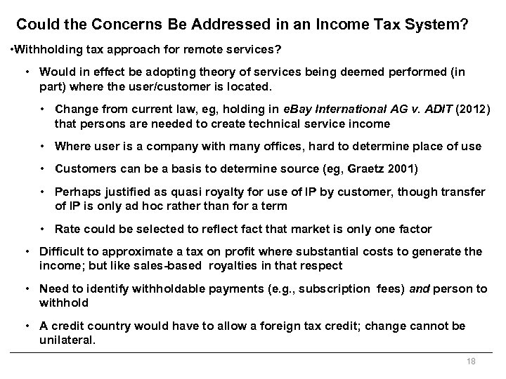 Could the Concerns Be Addressed in an Income Tax System? • Withholding tax approach