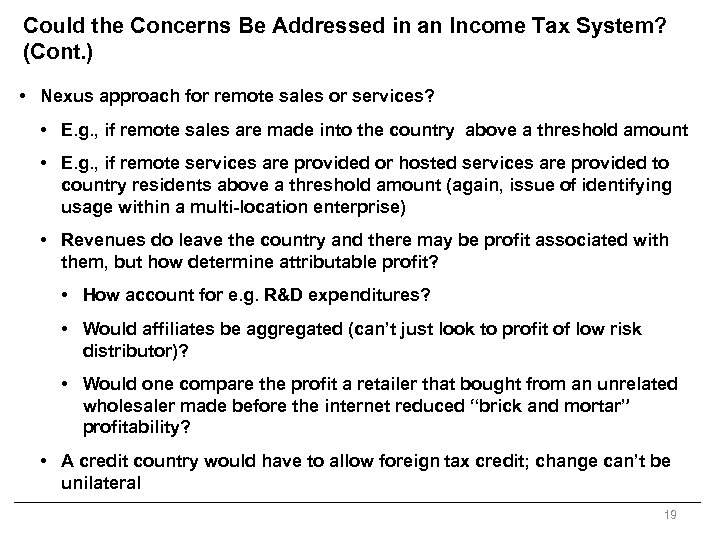 Could the Concerns Be Addressed in an Income Tax System? (Cont. ) • Nexus