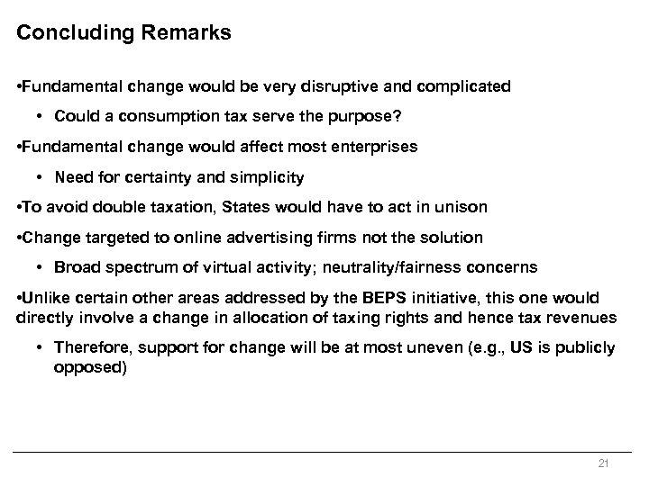 Concluding Remarks • Fundamental change would be very disruptive and complicated • Could a