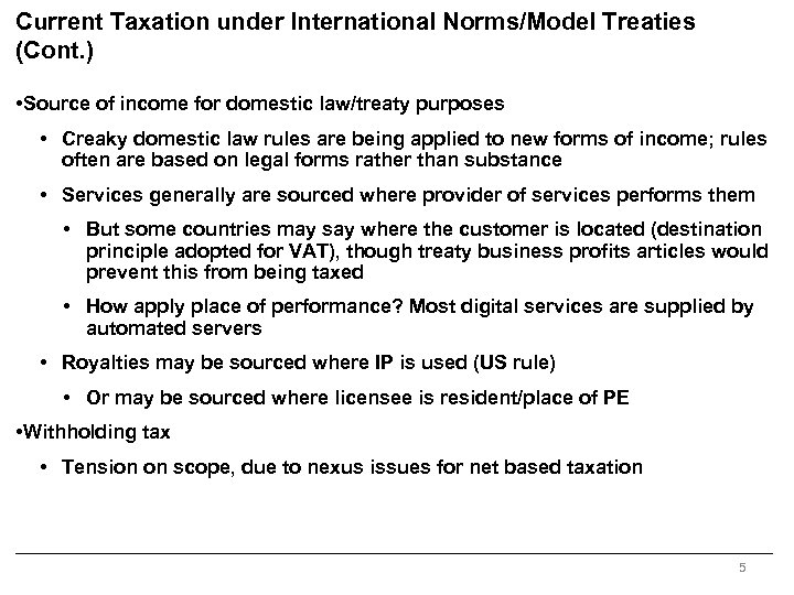 Current Taxation under International Norms/Model Treaties (Cont. ) • Source of income for domestic