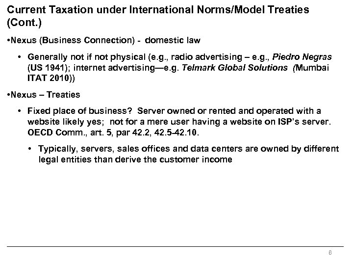 Current Taxation under International Norms/Model Treaties (Cont. ) • Nexus (Business Connection) - domestic