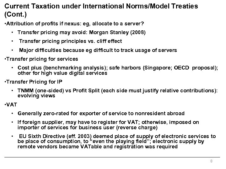 Current Taxation under International Norms/Model Treaties (Cont. ) • Attribution of profits if nexus: