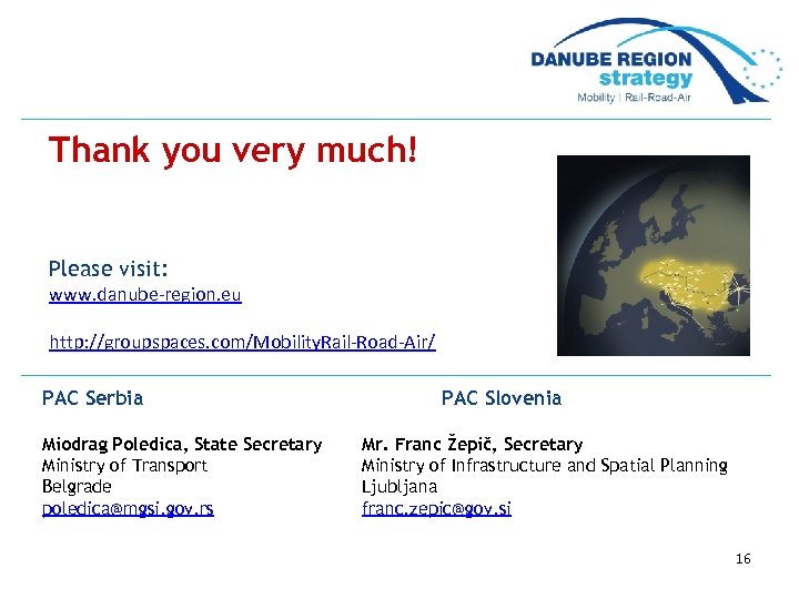 Thank you very much! Please visit: www. danube-region. eu http: //groupspaces. com/Mobility. Rail-Road-Air/ PAC