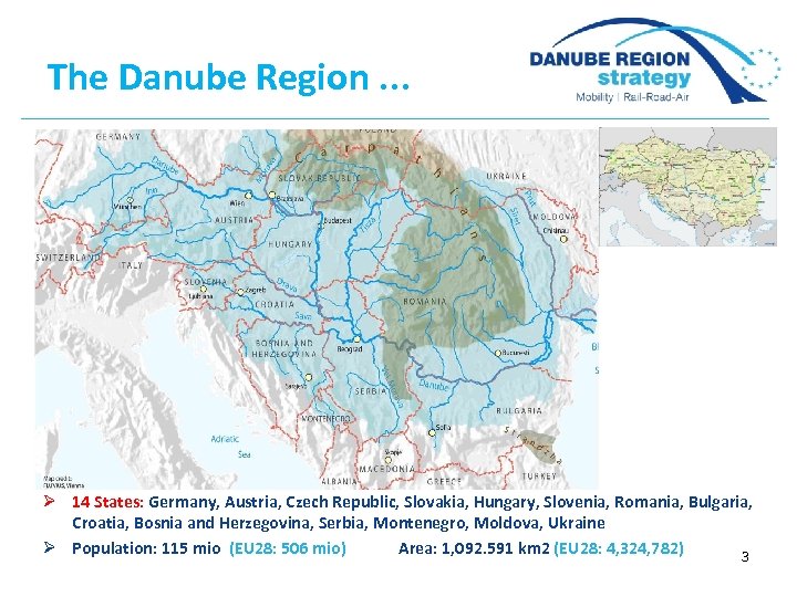 The Danube Region. . . Ø 14 States: Germany, Austria, Czech Republic, Slovakia, Hungary,