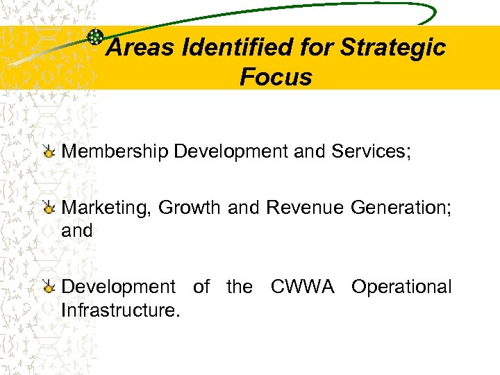 Areas Identified for Strategic Focus Membership Development and Services; Marketing, Growth and Revenue Generation;