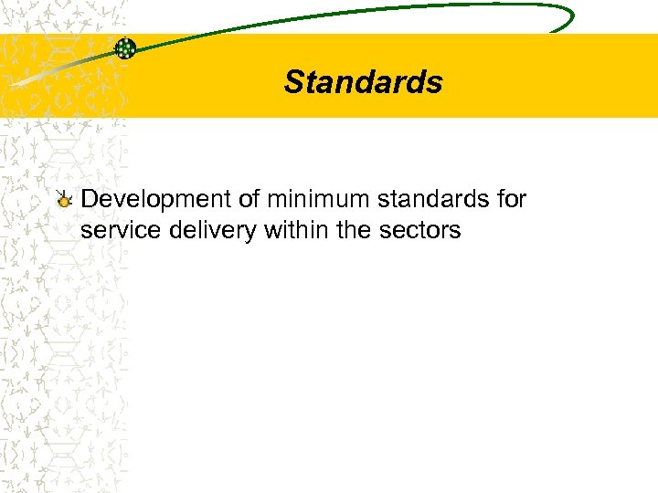 Standards Development of minimum standards for service delivery within the sectors 