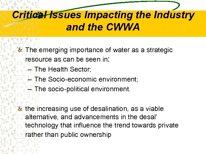 Critical Issues Impacting the Industry and the CWWA The emerging importance of water as