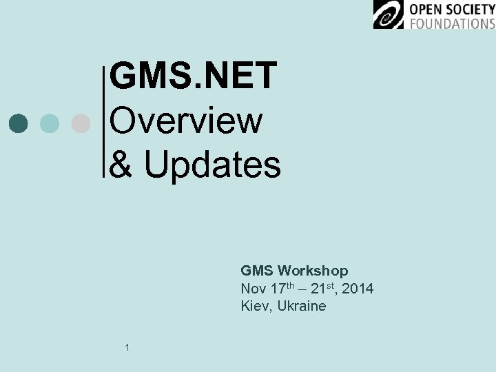 GMS. NET Overview & Updates GMS Workshop Nov 17 th – 21 st, 2014