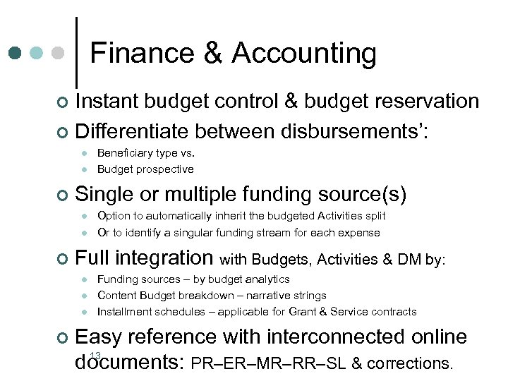 Finance & Accounting Instant budget control & budget reservation ¢ Differentiate between disbursements’: ¢