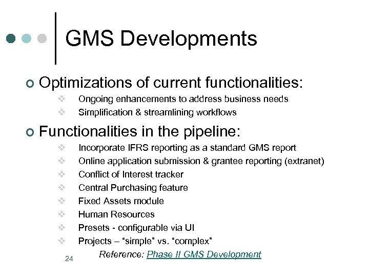 GMS Developments ¢ Optimizations of current functionalities: v v ¢ Ongoing enhancements to address