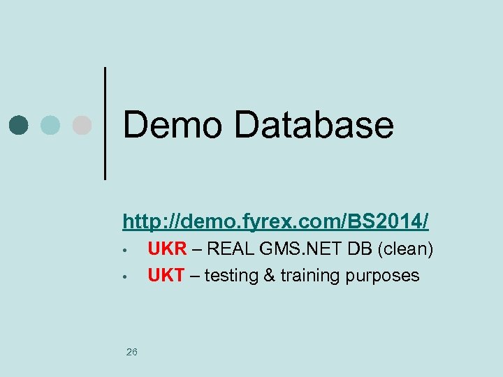 Demo Database http: //demo. fyrex. com/BS 2014/ • • 26 UKR – REAL GMS.