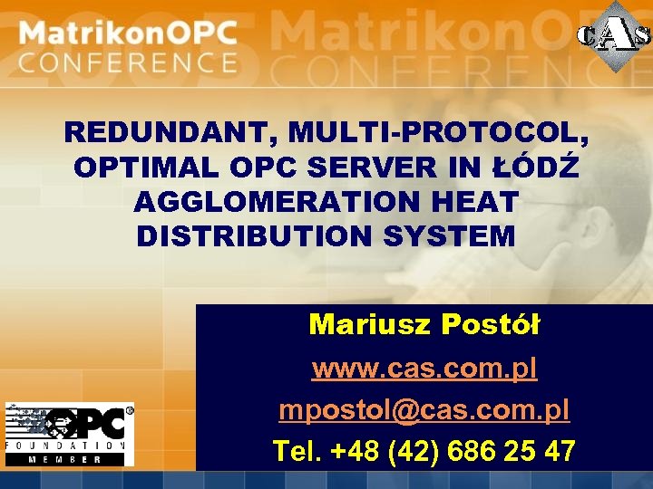 REDUNDANT, MULTI-PROTOCOL, OPTIMAL OPC SERVER IN ŁÓDŹ AGGLOMERATION HEAT DISTRIBUTION SYSTEM Mariusz Postół www.