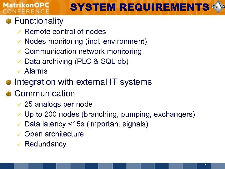 SYSTEM REQUIREMENTS Functionality ü ü ü Remote control of nodes Nodes monitoring (incl. environment)