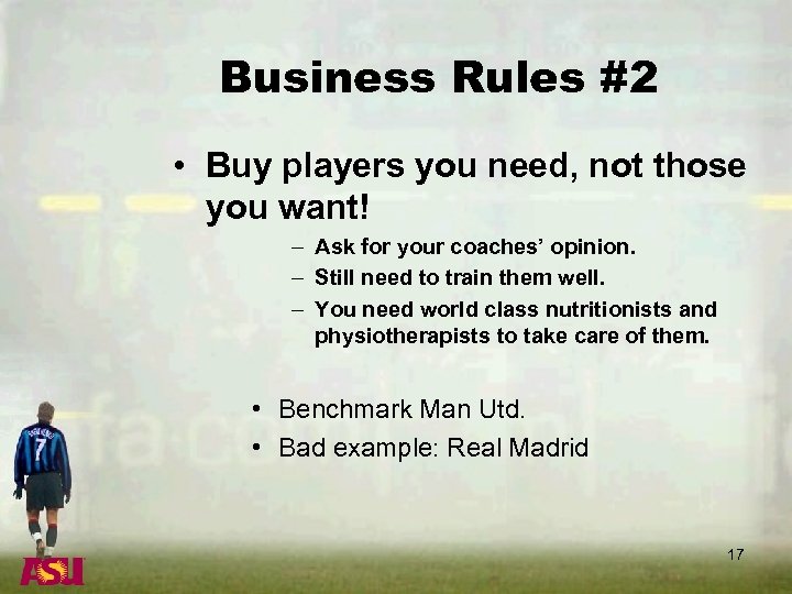 Business Rules #2 • Buy players you need, not those you want! – Ask