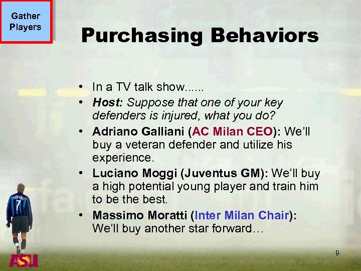 Gather Players Purchasing Behaviors • In a TV talk show. . . • Host: