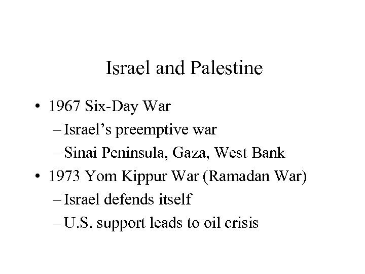 Israel and Palestine • 1967 Six-Day War – Israel’s preemptive war – Sinai Peninsula,