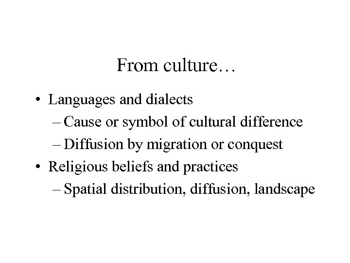 From culture… • Languages and dialects – Cause or symbol of cultural difference –