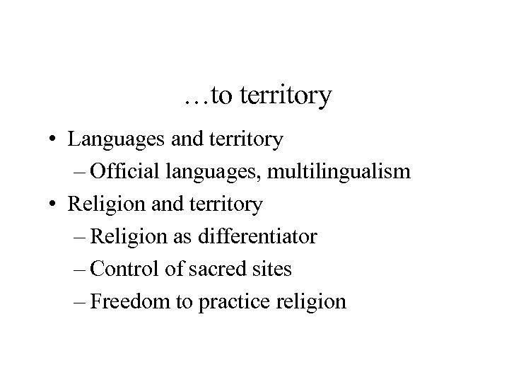 …to territory • Languages and territory – Official languages, multilingualism • Religion and territory