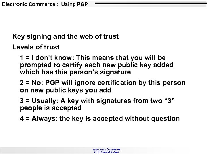 Electronic Commerce : Using PGP Key signing and the web of trust Levels of