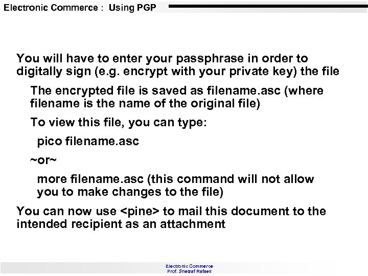 Electronic Commerce : Using PGP You will have to enter your passphrase in order