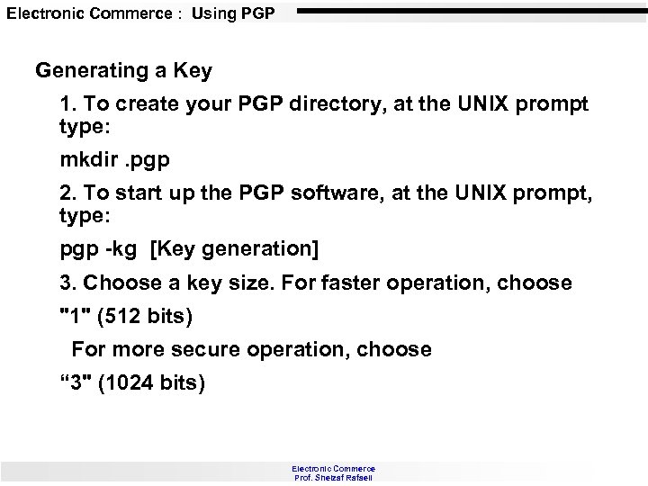 Electronic Commerce : Using PGP Generating a Key 1. To create your PGP directory,