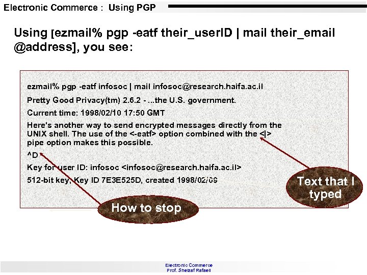 Electronic Commerce : Using PGP Using [ezmail% pgp -eatf their_user. ID | mail their_email